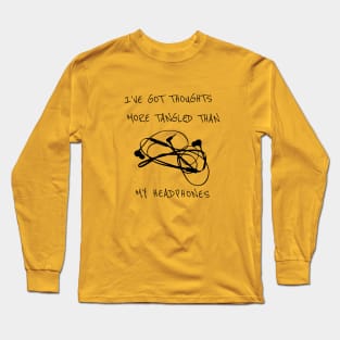 I’ve Got Thoughts More Tangled Than My Headphones - Funny Long Sleeve T-Shirt